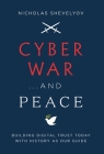 Cyber War...and Peace: Building Digital Trust Today with History as Our Guide Cover Image