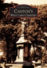 Canton's West Lawn Cemetery (Images of America) By Kimberly A. Kenney Cover Image