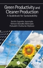 Green Productivity and Cleaner Production: A Guidebook for Sustainability By Guttila Yugantha Jayasinghe, Shehani Sharadha Maheepala, Prabuddhi Chathurika Wijekoon Cover Image