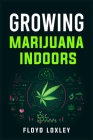 Growing Marijuana Indoors By Floyd Loxley Cover Image