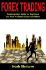 Forex Trading: Amazing Basic Guide for Beginners Get First Profitable Victory and More By Noah Gladwyn Cover Image