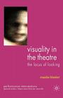 Visuality in the Theatre: The Locus of Looking (Performance Interventions) By M. Bleeker Cover Image