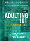 Adulting 101 Book 2: #liveyourbestlife By Josh Burnette, Pete Hardesty, Jonelle A. Frost (Foreword by) Cover Image