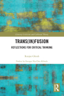 Trans(in)fusion: Reflections for Critical Thinking (Literary Criticism and Cultural Theory) By Ranjan Ghosh Cover Image