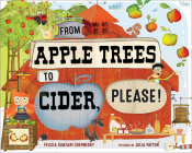 From Apple Trees to Cider, Please! By Felicia Sanzari Chernesky, Julia Patton (Illustrator) Cover Image