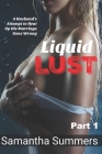Liquid Lust - Part 1: A Husband's Attempt to Heat Up His Marriage Gone Wrong Cover Image