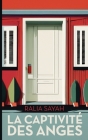 La captivité des anges By Ralia Sayah Cover Image