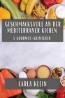 Geschmacksvoll an der Mëditerraner Kichen: E Gourmet-Abenteuer By Carla Klein Cover Image