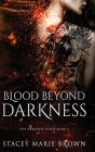 Blood Beyond Darkness By Stacey Marie Brown Cover Image
