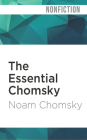 The Essential Chomsky By Noam Chomsky, Anthony Arnove (Editor), Kevin Stillwell (Read by) Cover Image