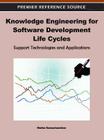 Knowledge Engineering for Software Development Life Cycles: Support Technologies and Applications Cover Image