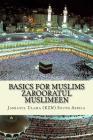 Basics for Muslims - Zarooratul Muslimeen: Aqaaid ( Belief of Islam ) - Fiqh - History of Islam - Duas - Surah of the Quran Cover Image