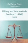 Military and Veterans Code 2021 - Sections [1 - 1840] By Daniel Godsend (Editor), California State Legislature Cover Image