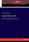 Scotland Before 1700: From contemporary documents By Peter Hume Brown Cover Image