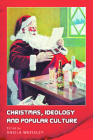 Christmas, Ideology and Popular Culture By Sheila Whiteley (Editor) Cover Image