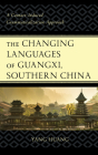 The Changing Languages of Guangxi, Southern China: A Contact-Induced Grammaticalization Approach By Yang Huang Cover Image