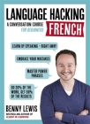 Language Hacking French: Learn How to Speak French - Right Away (Language Hacking wtih Benny Lewis) By Benny Lewis Cover Image