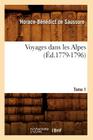 Voyages Dans Les Alpes. Tome 1 (Éd.1779-1796) (Histoire) By Gabriel de Saussure Cover Image