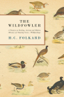 The Wildfowler - A Treatise on Fowling, Ancient and Modern (History of Shooting Series - Wildfowling) By H. C. Folkard Cover Image