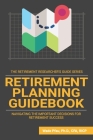 Retirement Planning Guidebook: Navigating the Important Decisions for Retirement Success By Wade Pfau Cover Image