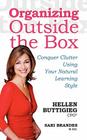 Organizing Outside the Box: Conquer Clutter Using Your Natural Learning Style By Hellen Buttigieg, Sari Brandes Cover Image