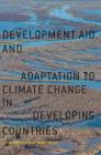 Development Aid and Adaptation to Climate Change in Developing Countries By Carola Betzold, Florian Weiler Cover Image