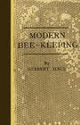 Modern Bee-Keeping By Herbert Mace Cover Image
