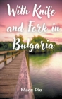 With Knife and Fork in Bulgaria By Mags Pie Cover Image