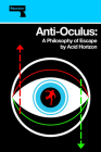 Anti-Oculus: A Philosophy of Escape By Acid Horizon Cover Image