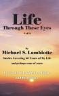 Life Through These Eyes, Vol II By Michael S. Lambiotte Cover Image
