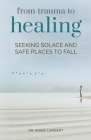 From Trauma to Healing: Seeking Solace and Safe Places to Fall Cover Image