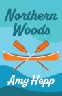 Northern Woods By Amy Hepp Cover Image
