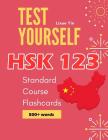 Test Yourself HSK 1 2 3 Standard Course Flashcards: Chinese proficiency mock test level 1 to 3 workbook By Lixue Yin Cover Image