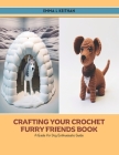 Crafting Your Crochet Furry Friends Book: A Guide for Dog Enthusiasts Guide Cover Image