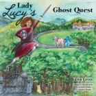 Lady Lucy's Ghost Quest By Karen Gross, Dianne Sunda (Designed by), Georgia Hamp (Illustrator) Cover Image