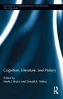 Cognition, Literature, and History (Routledge Interdisciplinary Perspectives on Literature) By Mark J. Bruhn (Editor), Donald R. Wehrs (Editor) Cover Image