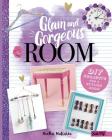 Glam and Gorgeous Room: DIY Projects for a Stylish Bedroom (Room Love) Cover Image