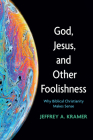 God, Jesus, and Other Foolishness By Jeffrey A. Kramer Cover Image
