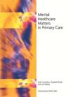 Mental Healthcare Matters in Primary Care By Ruth Chambers, Elizabeth Boath, Gill Wakley Cover Image