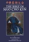 Chinese Gentle Art Complete: The Bible of Ngo Cho Kun By Alexander Lim Co (Translator), Russ L. Smith (Translator), Mark V. Wiley (Editor) Cover Image