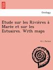 E Tude Sur Les Rivie Res a Mare E Et Sur Les Estuaires. with Maps By H. L. Partiot Cover Image