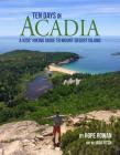 Ten Days in Acadia: A Kids' Hiking Guide to Mount Desert Island By Hope Rowan, Jada Fitch (Illustrator) Cover Image