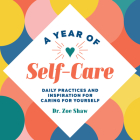 A Year of Self-Care: Daily Practices and Inspiration for Caring for Yourself (A Year of Daily Reflections) Cover Image