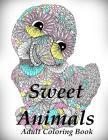 Sweet Animals - Colouring Book (Anti-stress art therapy;-) By The Art of You Cover Image