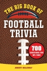 The Big Book of Football Trivia: 700 Questions for NFL Fans By Jerrett Holloway Cover Image