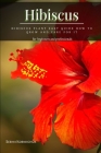Hibiscus: Hibiscus Plant Easy Guide How tо Grow аnd Care for It By Serhii Korniichuk Cover Image