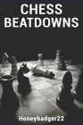 Chess Beatdowns By Honeybadger22 Cover Image