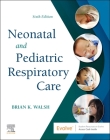 Neonatal and Pediatric Respiratory Care By Brian K. Walsh Cover Image