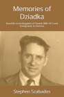 Memories of Dziadka: Rural life in the Kingdom of Poland 1880-1912 and Immigration to America By Stephen Szabados Cover Image