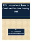U.S. International Trade in Goods and Services January 2015 By U. S. Bureau of Economic Analysis, U. S. Census Bureau Cover Image